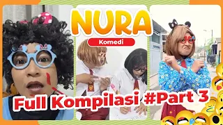 FULL PART 3 | KOMPILASI NURA KOMEDI