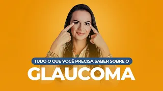 GLAUCOMA: O QUE É E TUDO O QUE VOCÊ PRECISA SABER
