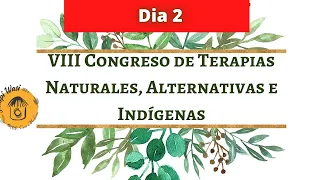 2do día: 8vo Congreso internacional de medicina alternativa, natural e indígena.