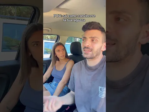 Sai come convincere la tua ragazza!