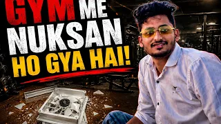 Aaj mere gym me nuksan ho gya 😢😢