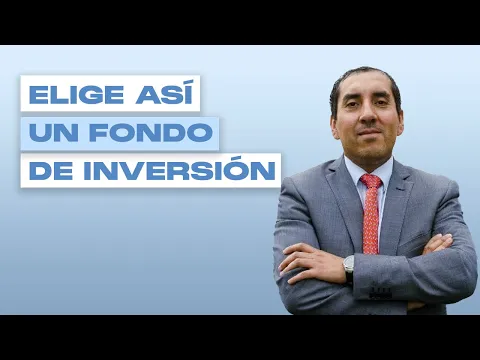 ¿Cómo elegir un Fondo de Inversión adecuado para mi Perfil de Inversionista?