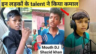 इन लड़कों के talent ने किया कमाल | sazid khan mouth DJ singer | bachpan ka pyar sahdev |rudrabarot