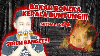 BAKAR BONEKA KEPALA BUNTUNG SPESIAL 60K SUBSCRIBER!!!