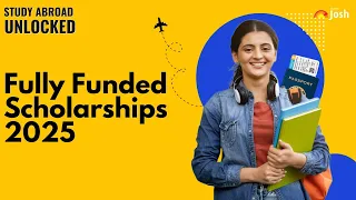 Study Abroad: Top Fully Funded Scholarships 2025 for Indian Students to Study Abroad