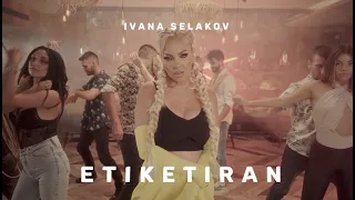 IVANA SELAKOV -   ETIKETIRAN  (Official Video)