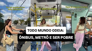 TODO MUNDO ODEIA: PEGAR ÔNIBUS, SER POBRE, ETC