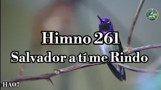 🔴! HA07 | HIMNO ADVENTISTA N• 261 - 277 | SALVADOR A TI ME RINDO