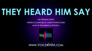 They Heard Him Say - SONG
