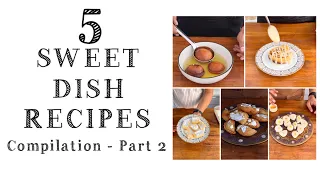 5 MUST TRY SWEET DISH RECIPES ❤️ - FOOD COMPILATION