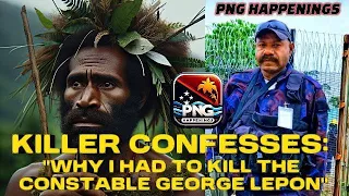Killer Confesses: Why I Had to Kill the Constable George Lapon | PNG Happenings