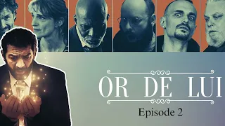 Or de lui - Episode #2