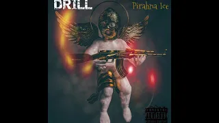 Pirahna Ice - DRILL (Official Audio)