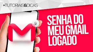 🔑 Como saber a SENHA do GMAIL LOGADO no CELULAR