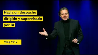 #312 Hacia un despacho dirigido y supervisado por IA