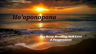 Ho'oponopono for Deep  Healing, Self Love and forgiveness