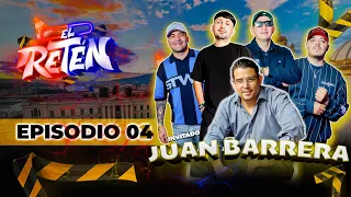EL RETÉN - JUAN BARRERA // EPISODIO 04