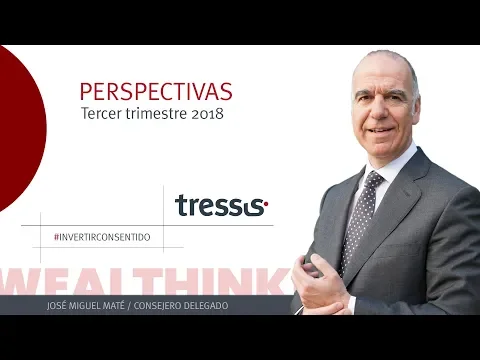 José Miguel Maté, Consejero Delegado de Tressis, nos avanza su visión para el tercer trimestre de 2018.