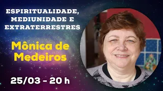 Espiritualidade, Mediunidade e Extraterrestres com Mônica de Medeiros