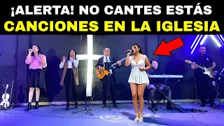 7 Canciones CRISTIANAS Antibíblicas que se Cantan en la iglesia