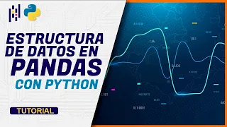 CURSO de PYTHON con PANDAS Para Ciencia de Datos - ESTRUCTURA DE DATOS