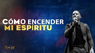 COMO ENCENDER MI ESPÍRITU | Pastor Moises Bell