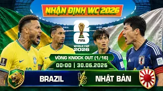 nhận định world cup 2026 | Brazil vs Nhật Bản - World Cup 2026  - Vòng 1/16 - 30/06 - 03:30