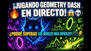 🔥 ¡JUGANDO GEOMETRY DASH EN DIRECTO! 😱💀 ¿PODRÉ SUPERAR LOS NIVELES MÁS DIFÍCILES? 🎮⚡