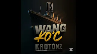 WANG KOC - Krotonz ft TiR (TiRMusik) 