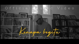 Wizz Baker - Kenapa Begitu ? (Official Music Video)