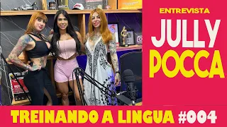 Jully Poca- Treinando a Língua Podcast EP#4