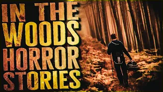 26 Scary In The Woods Horror Stories
