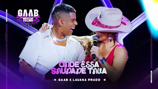 Onde Essa Saudade Tava - GAAB, @lauanaprado - (Entardecer) Clipe Oficial