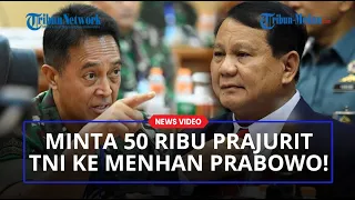 Panglima Andika Tegas Minta Menhan Prabowo Tambahan 50 Ribu Prajurit TNI & Bentuk Kodam Baru di IKN!