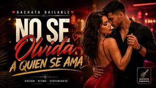 No Se Olvida a Quien Se Ama 💔 | Bachata Bailable 2026 | Trend Latino