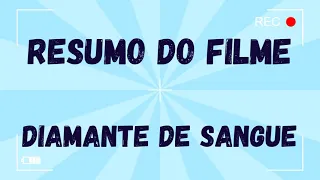 Resumo do filme Diamante de Sangue