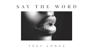 Trey Songz - Say The Word (Lyric Video)