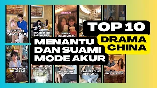 TOP 10 DRAMA CHINA SEMENIT SHINPO MAX - MENANTU DAN SUAMI MODE AKUR
