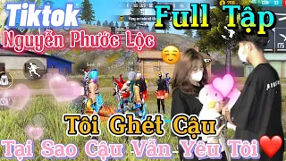 Tik Tok Free Fire | Phim ngắn: ''Tôi Ghét Cậu Tại sao cậu vẫn yêu tôi' FULL Tập | Phước Lộc Gaming