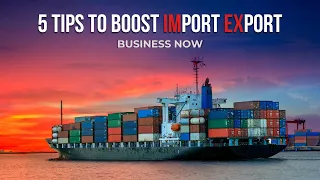 5 tips to boost your Import Export business
