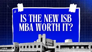 Is The New ISB MBA Worth It? | Hear It From An ISB Alum