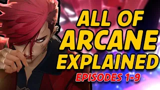 ALL OF ARCANE EXPLAINED [Episodes 1-9]