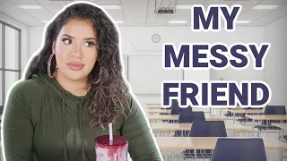 Having Messy Friends | Nikki Glamour