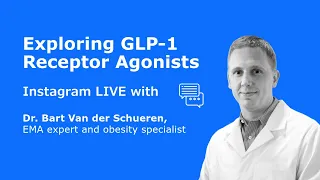 Instagram live - Exploring GLP-1 receptor agonists with Dr Bart van der Schueren