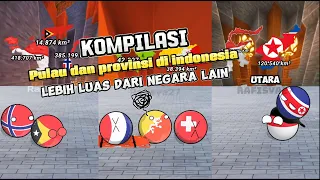 Kompilasi Pulau dsn Provinsi di Indonesia lebih Luas dari Negara lain