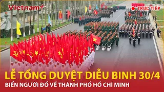 🔴[Trực tiếp] Toàn cảnh lễ tổng duyệt diễu binh diễu hành cấp nhà nước trên đường Lê Duẩn dịp Lễ 30/4