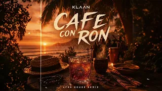 KLAAN - Café Con Ron (Afro House Remix)
