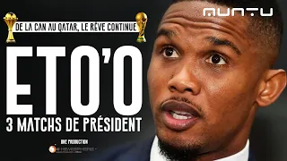 Eto’o, 3 matchs de président : De la CAN au Qatar, le rêve continue... (Documentaire)