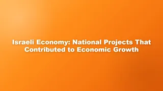 Israeli Economy: National Projects That Contributed to Economic Growth