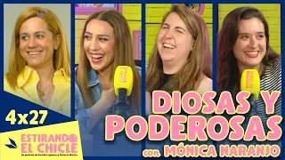 DIOSAS Y PODEROSAS con MÓNICA NARANJO | Estirando el chicle 4x27